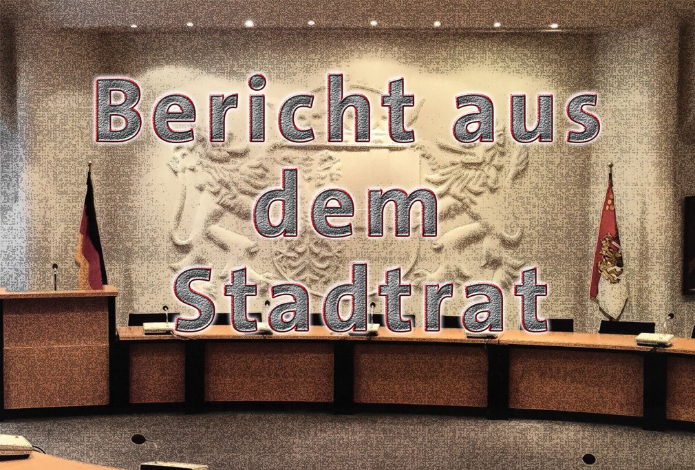 Bericht aus dem Stadtrat 